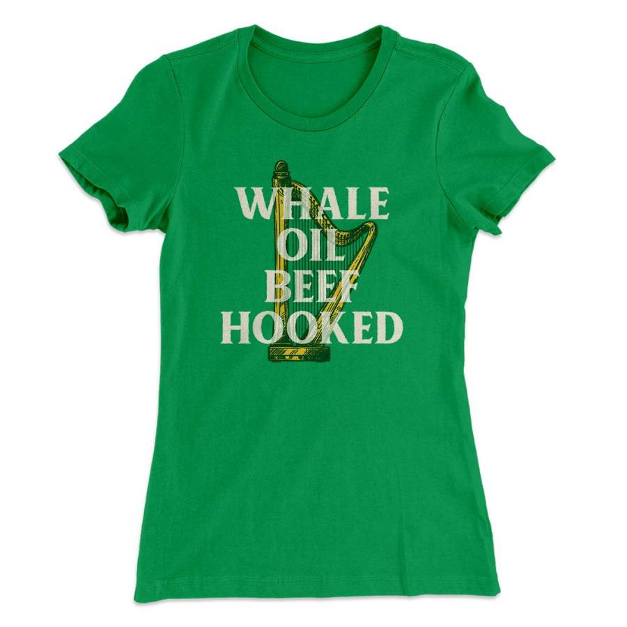 Whale Oil Beef Hooked Women’s T-Shirt