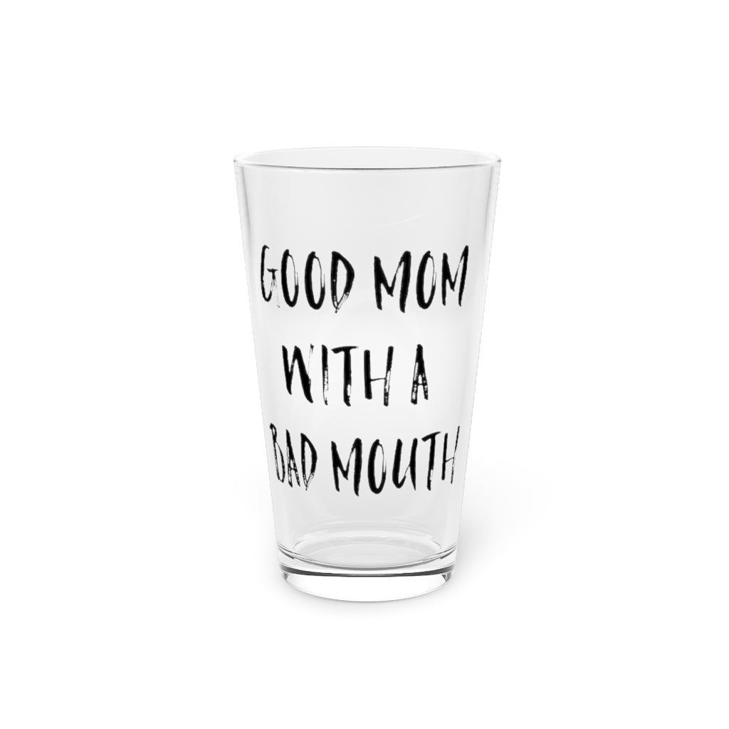 Beer Glass Pint 16Oz  Just Good Mom With A Bad Mouth Boy Mom Shirt | Wifey Shirt | Wifey Tshirt |