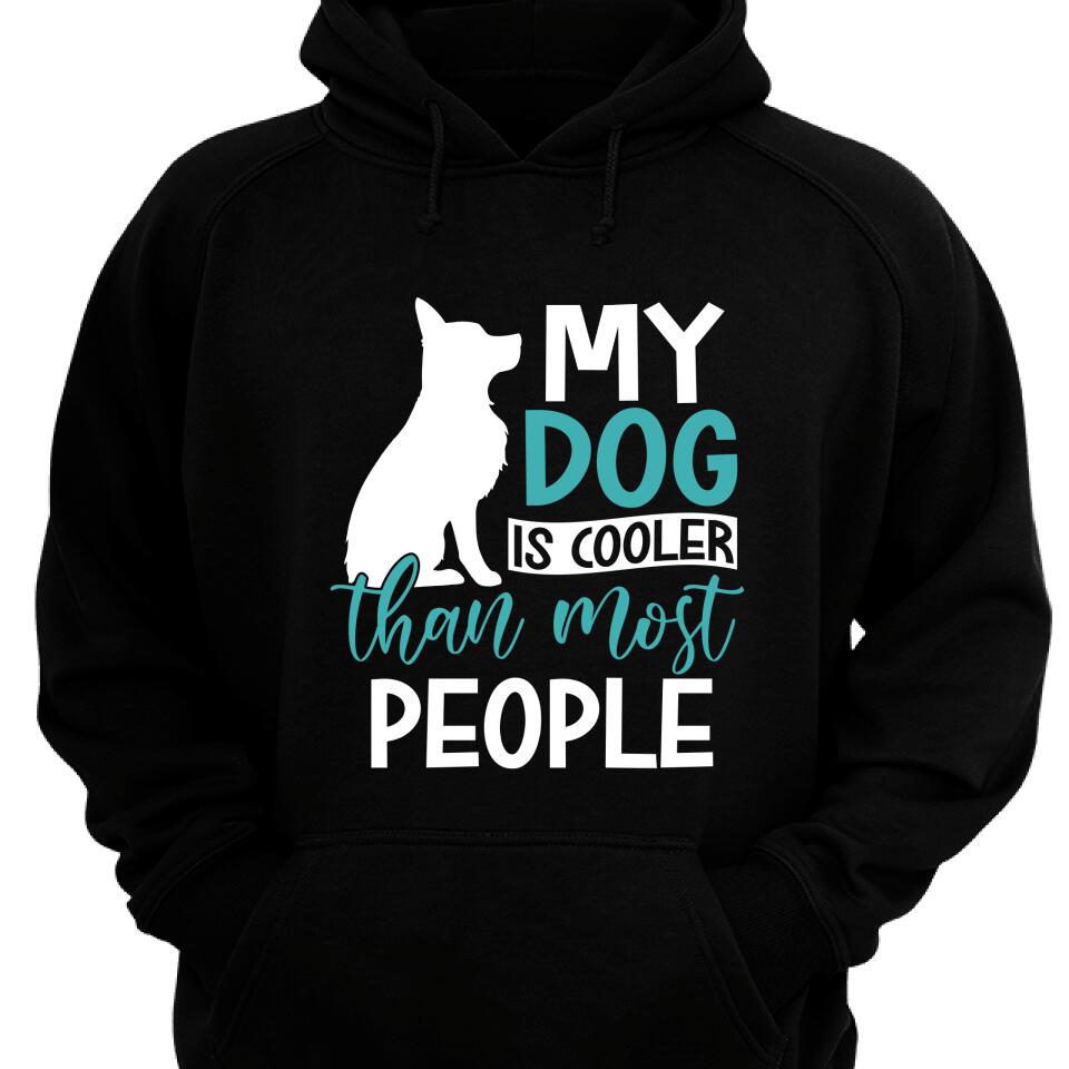 My Dog Is Cooler Than Most People Hoodie – Trending Personalized