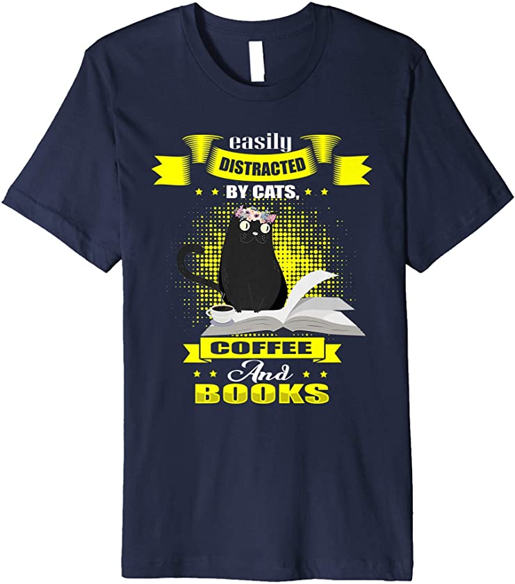 Easily Distracted by Cats Coffee Books Vintage Kitten Gift Premium T-Shirt