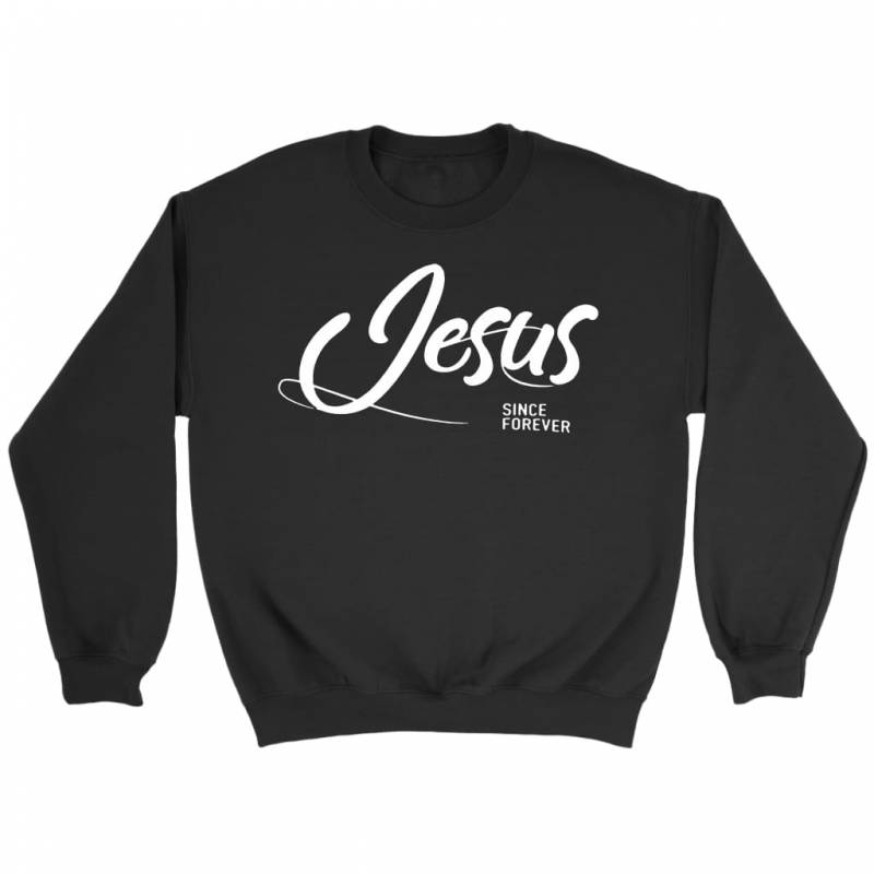 Jesus since forever sweatshirt | christian sweatshirt