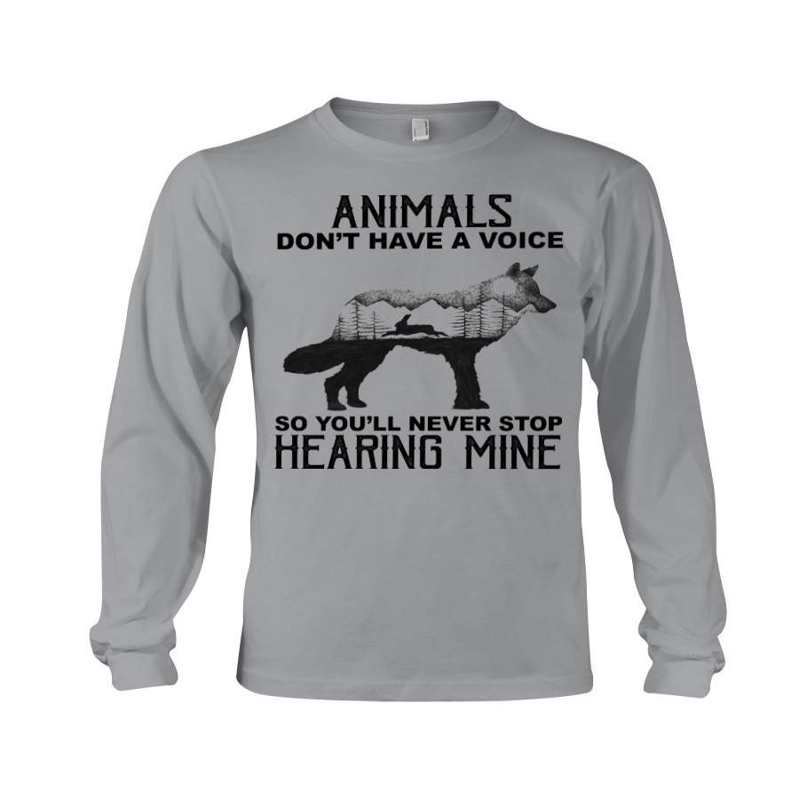 Wolf Animals Don’t Have Voice So You’ll Never Stop Hearing Mine Unisex Long Sleeve