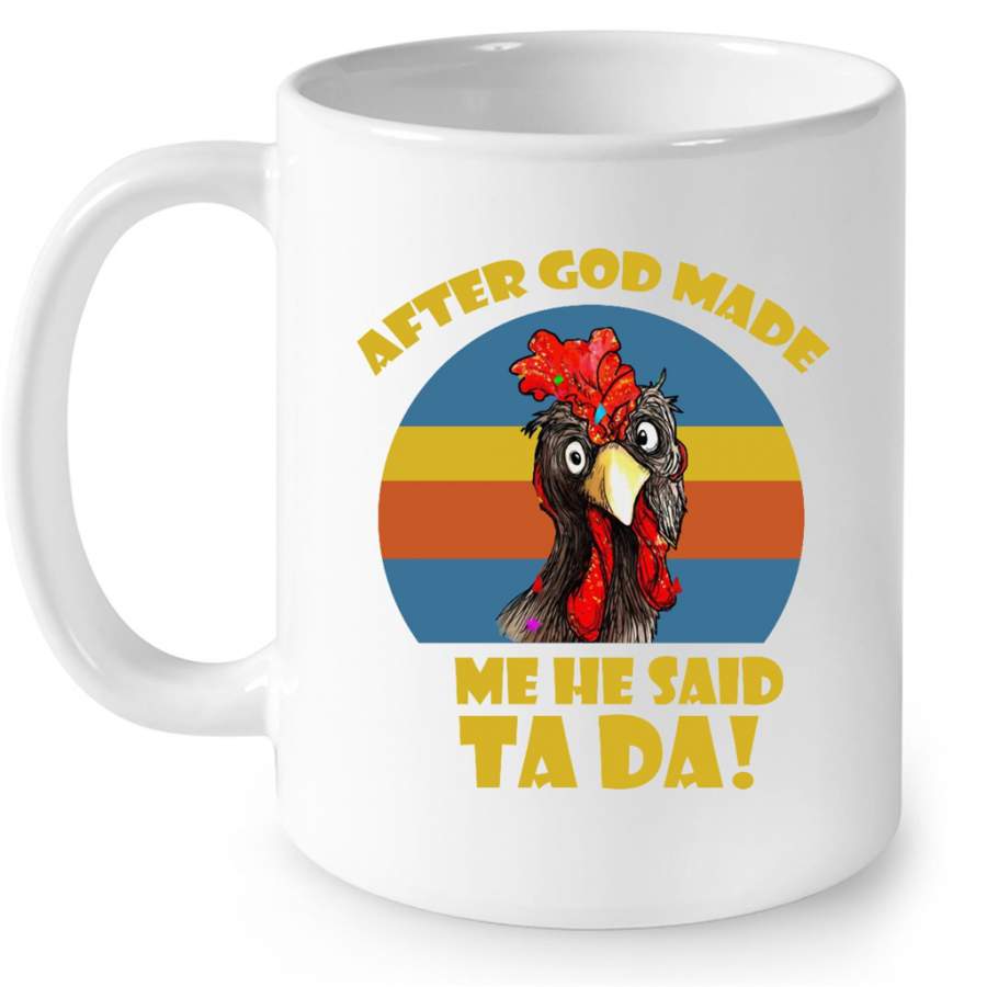 After God Made Me He Said Ta Da, Chicken Farm Funny Sunset Vintage  – Full-Wrap Coffee White Mug