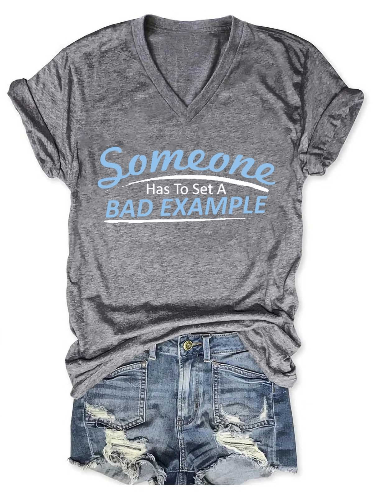 Women’S Someone Has To Set A Bad Example V-Neck T-Shirt