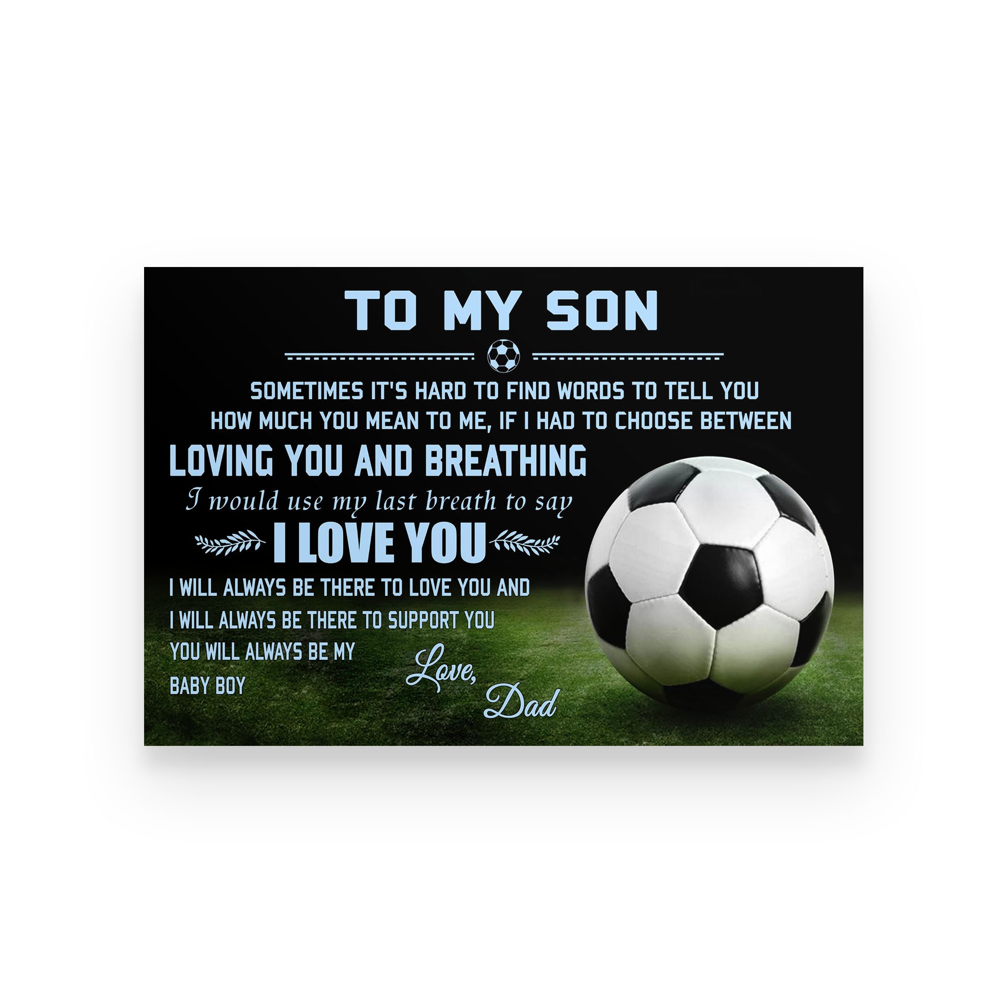 soccer poster dad to son i would use my last breath to say i love you