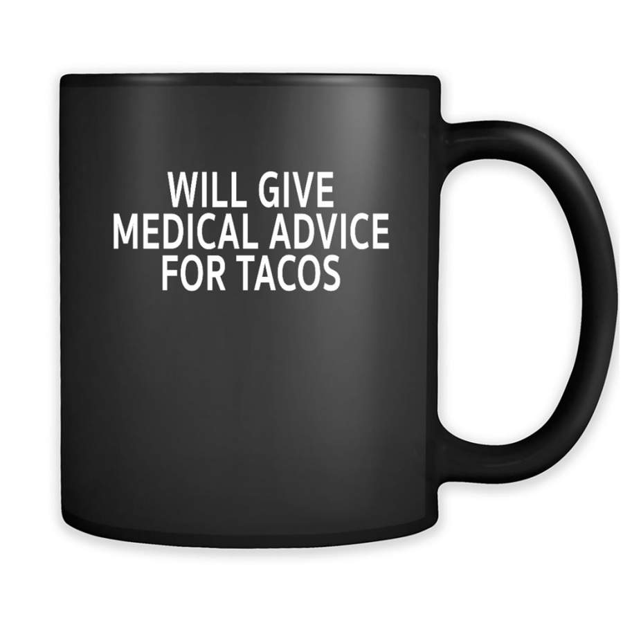 Will Give Medical Advice For Tacos – Full-Wrap Coffee Black Mug