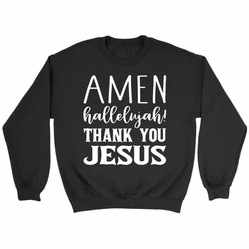 Amen hallelujah thank you Jesus sweatshirt | Christian sweatshirt