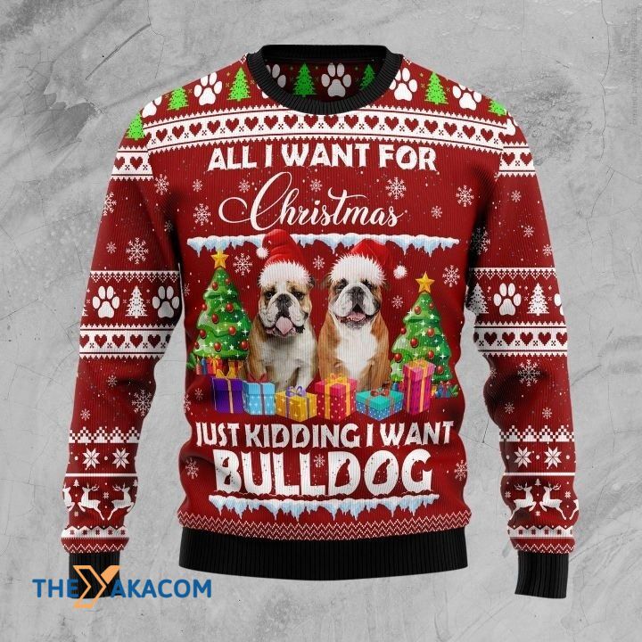 Lovely Couple Dog All I Want For Christmas Just Kidding I Want Bulldog Gift For Christmas Ugly Christmas Sweater