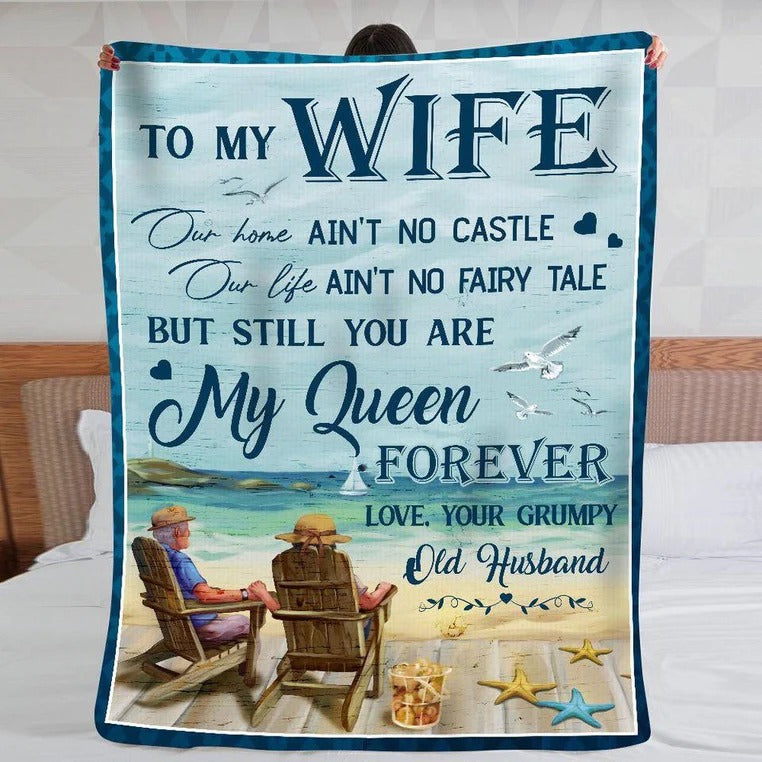 Gift For Wife Blanket, To My Wife You Are My Queen Forever Love Your Grumpy Old Husband Fleece Blanket