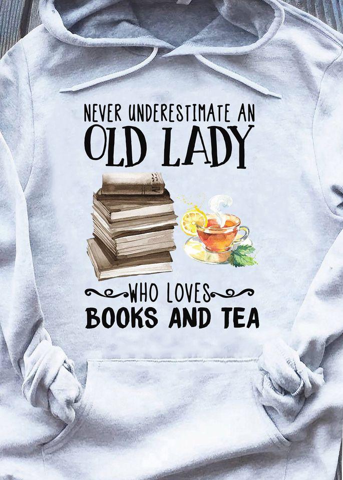 Never Underestimate An Old Lady Who Loves Books And Tea Gift Standard Hoodie