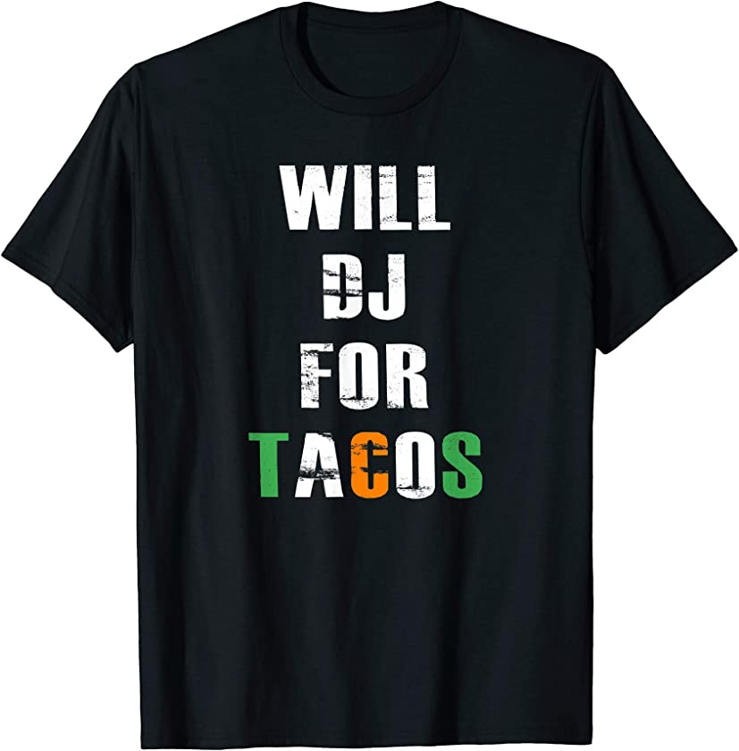 WILL DJ FOR TACOS Funny T-Shirt