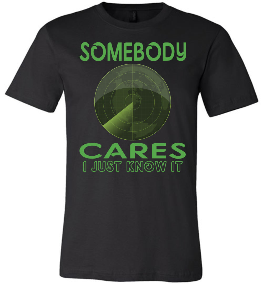 Somebody Cares I Just Know It Funny Sarcastic T-Shirts