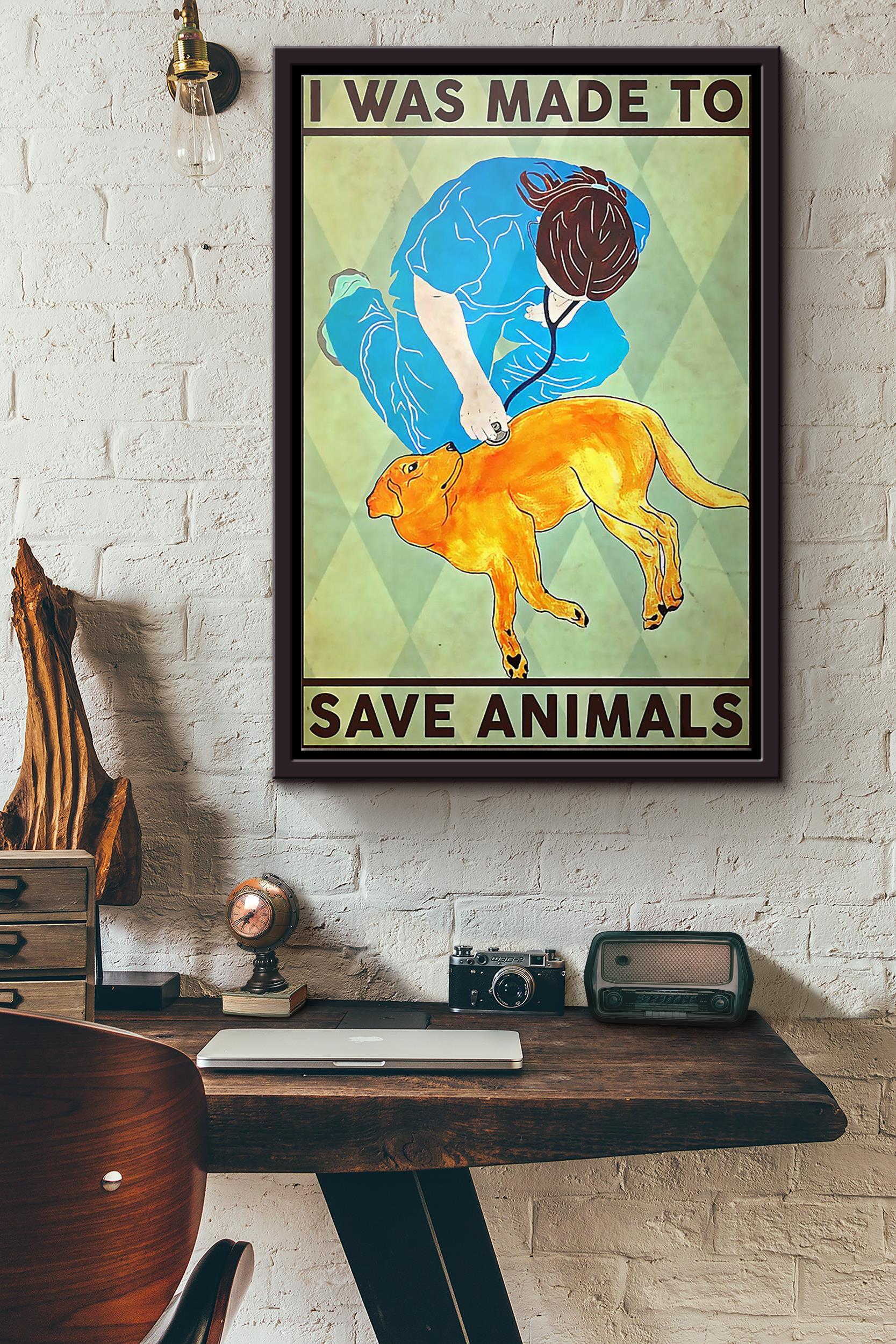 Veterinarian I Was Made To Save Animals Poster Framed Matte Canvas