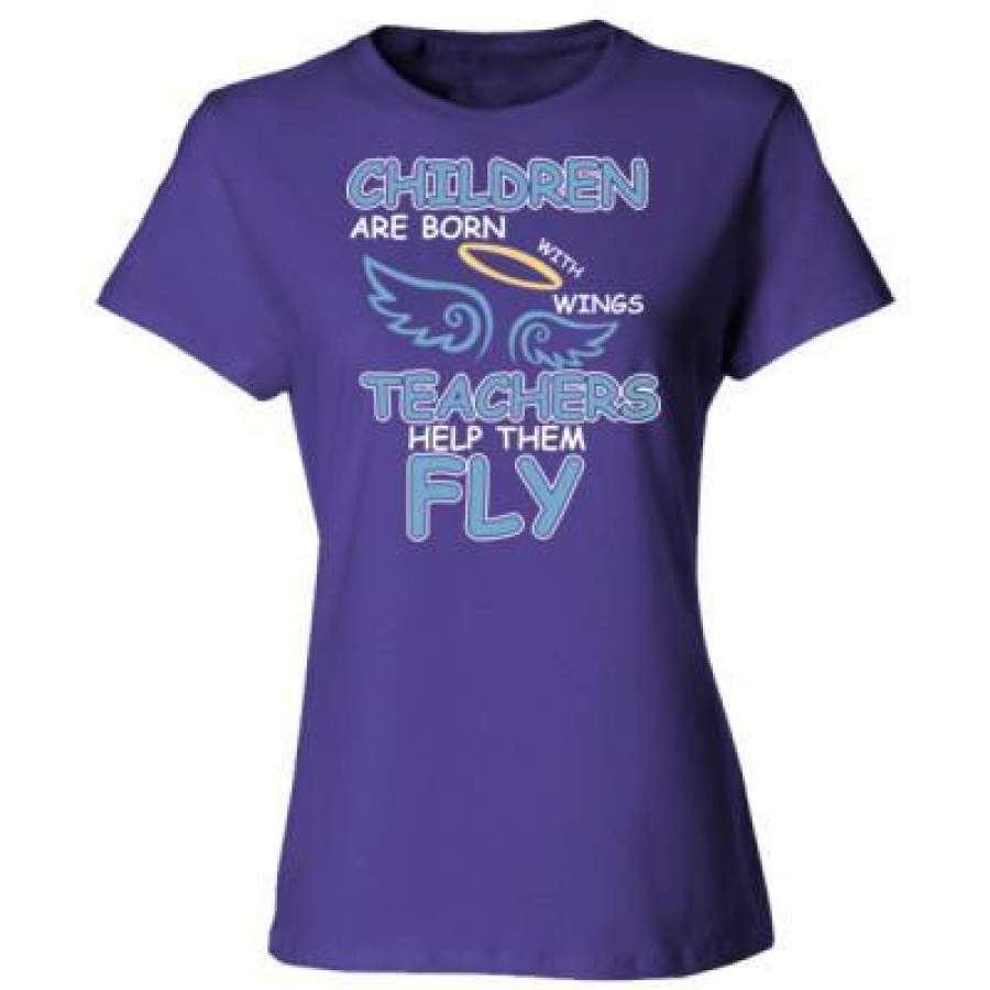 AGR Children Are Born With Wings Teachers Help Them Fly – Ladies’ Cotton T-Shirt