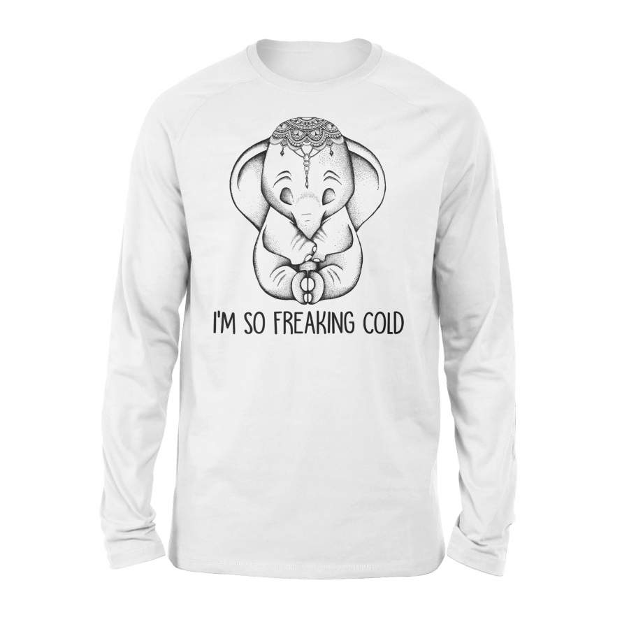 Elephant- I’m So Freaking Cold – Standard Long Sleeve