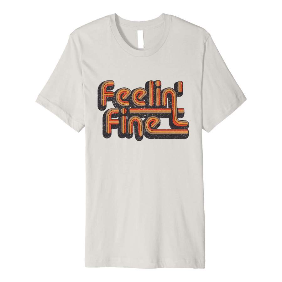 Feelin’ Fine 70’s Vintage Retro T-Shirt Groovy Feeling Tee