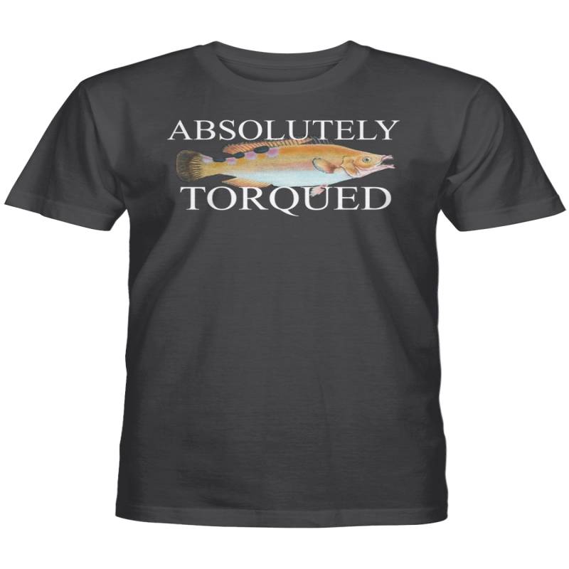 Absolutely Torqued Fish Shirt
