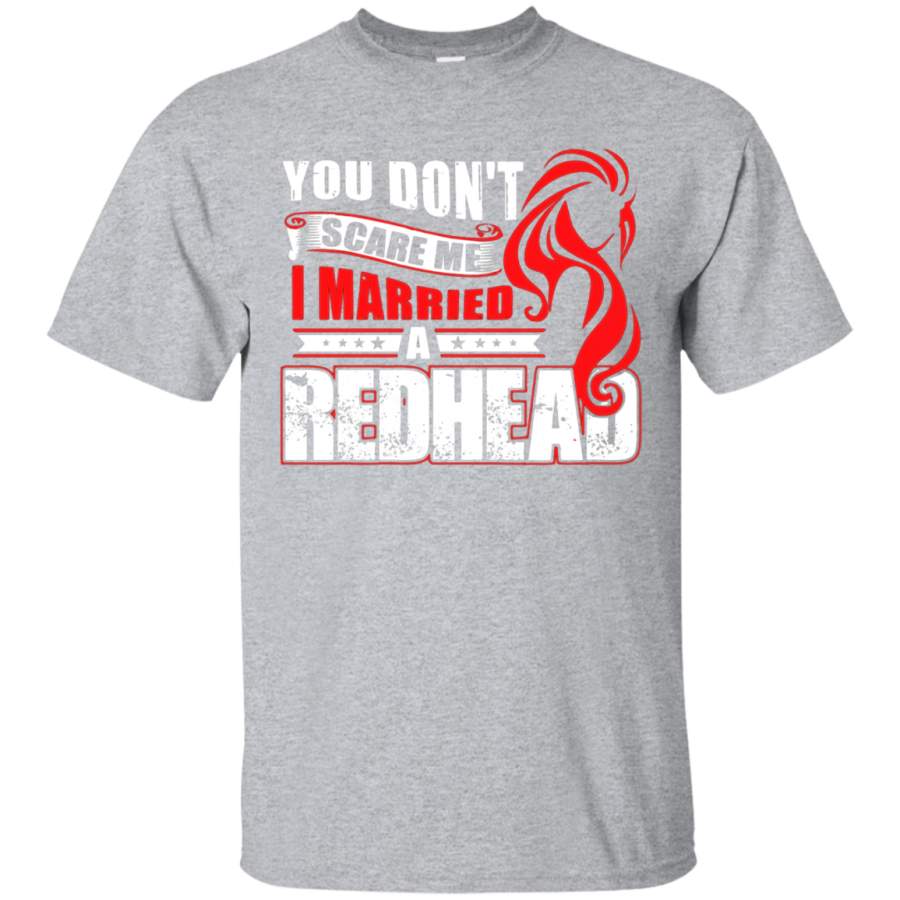 AGR Redhead Tshirt – You don’t scare me I married a Redhead