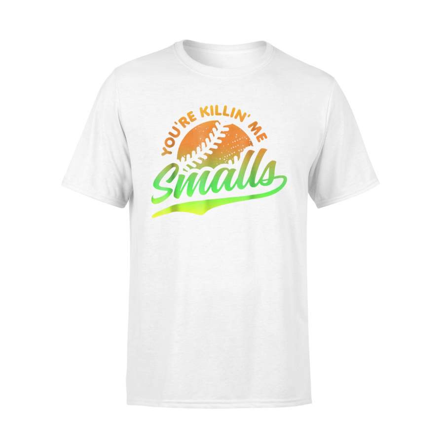 (Dark) You’re Killin Me Smalls T-Shirt