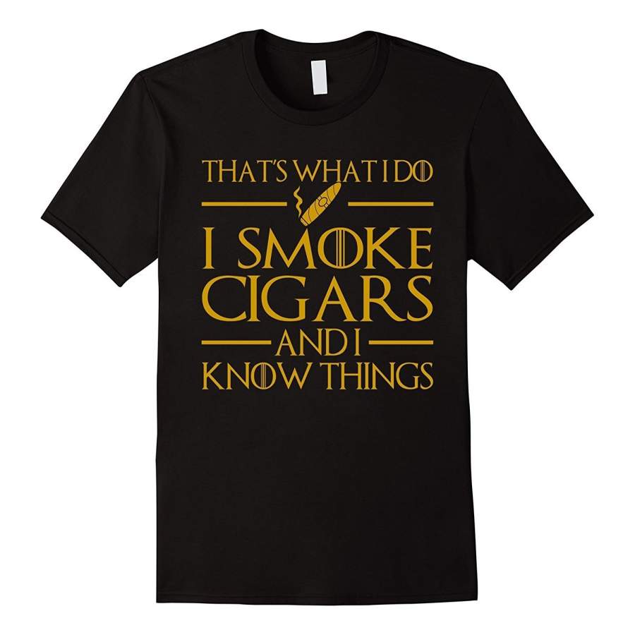 That’S What I Do I Smoke Cigars And I Know Things T-Shirt Men’S Cotton T-Shirt