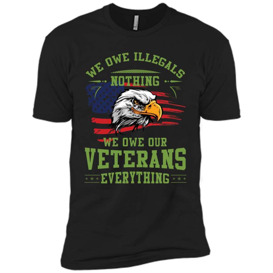 We Owe Illegals Nothing We Owe Our Veterans Everything – Canvas Unisex USA Shirt