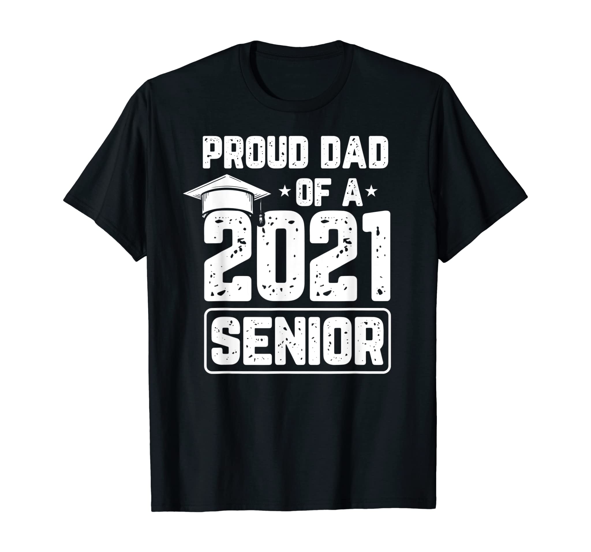 Proud Dad Of A 2021 Senior Graduate Father Graduation Gifts T-Shirt