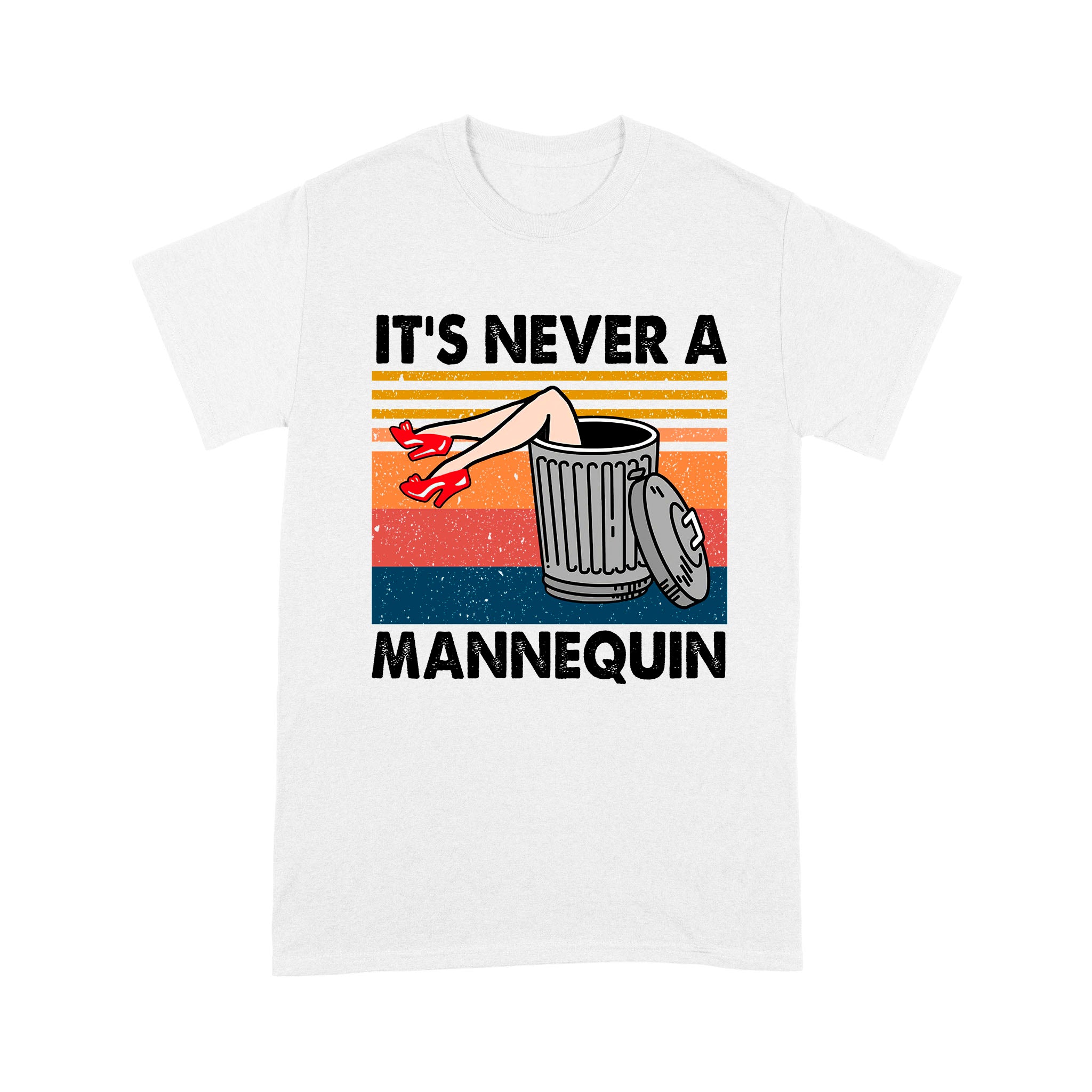 It’s Never A Mannequin – Standard T-shirt