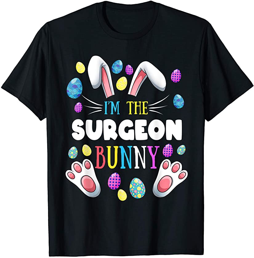 I’m The Surgeon Bunny Matching Family Easter Party T-Shirt