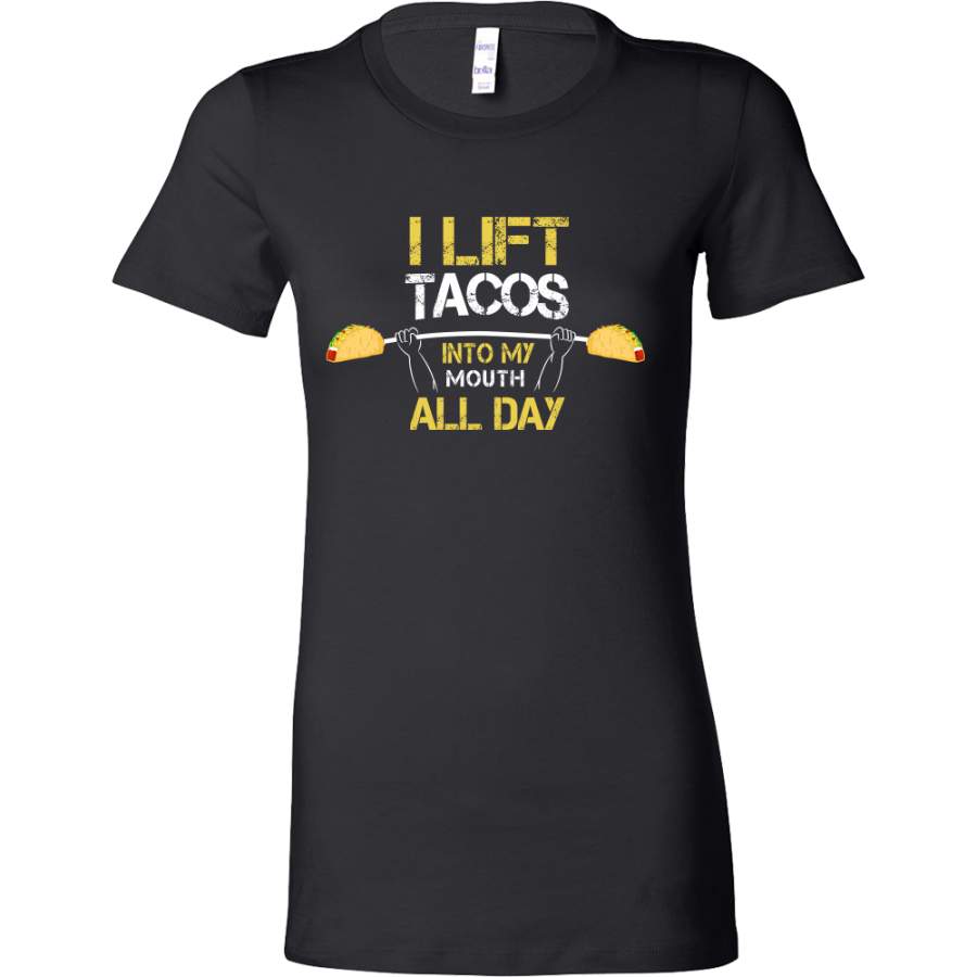 Taco – i lift tacos into my mouth all day- Woman Short Sleeve T Shirt – TL01314WS