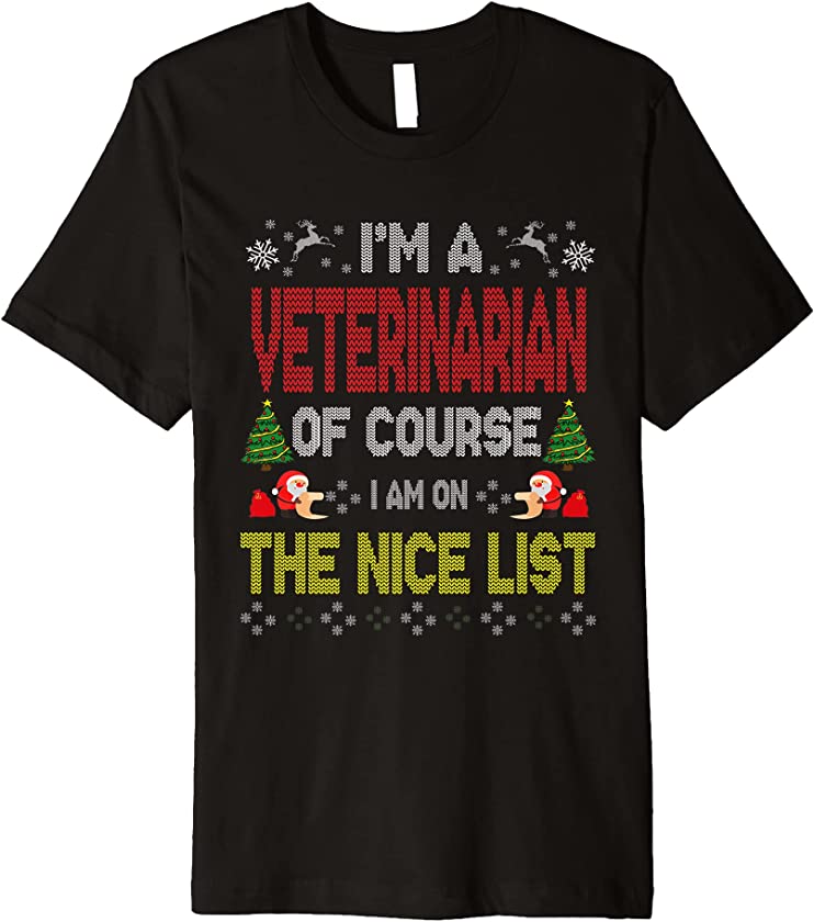 Veterinarian Of Course On The Nice List Ugly Christmas Premium T-Shirt