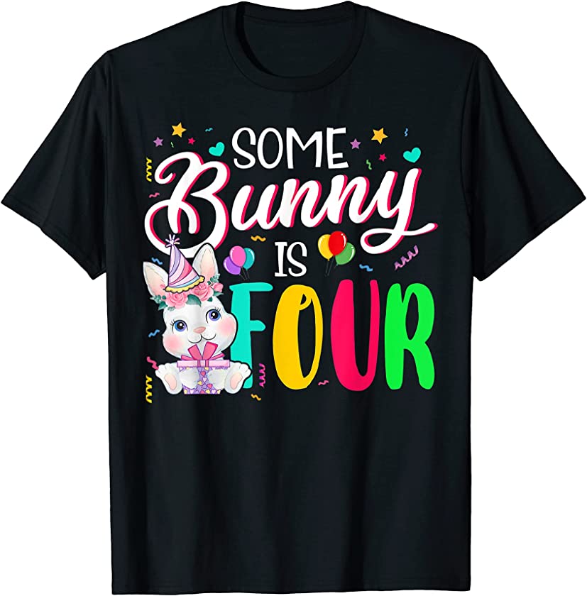 Some Bunny Is Four 4th Birthday 4 Years Old Bunny Lover T-Shirt