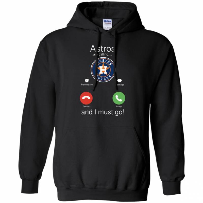 Houston Astros Are Calling And I Must Go Shirts