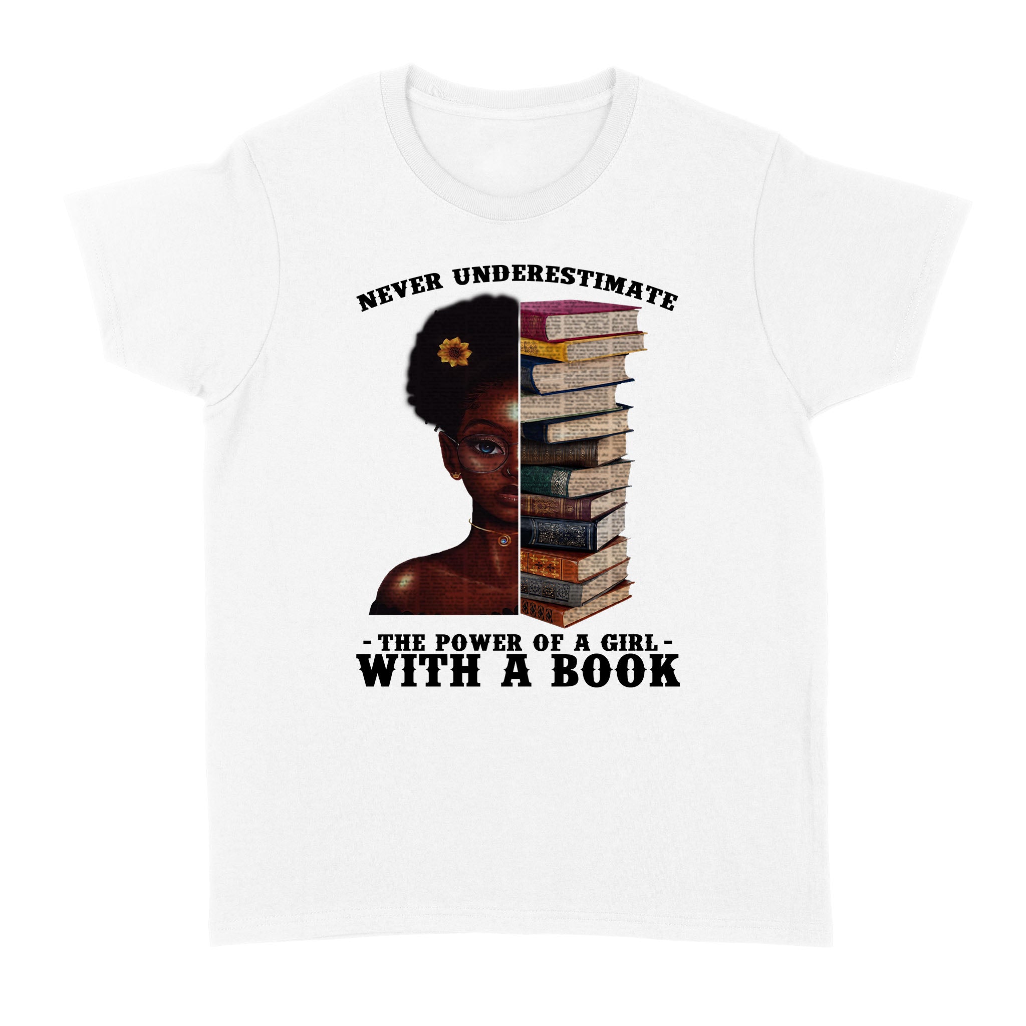 Never Underestimate The Power Of A Girl With A Book Black Girl With Books – Standard Women’s T-shirt