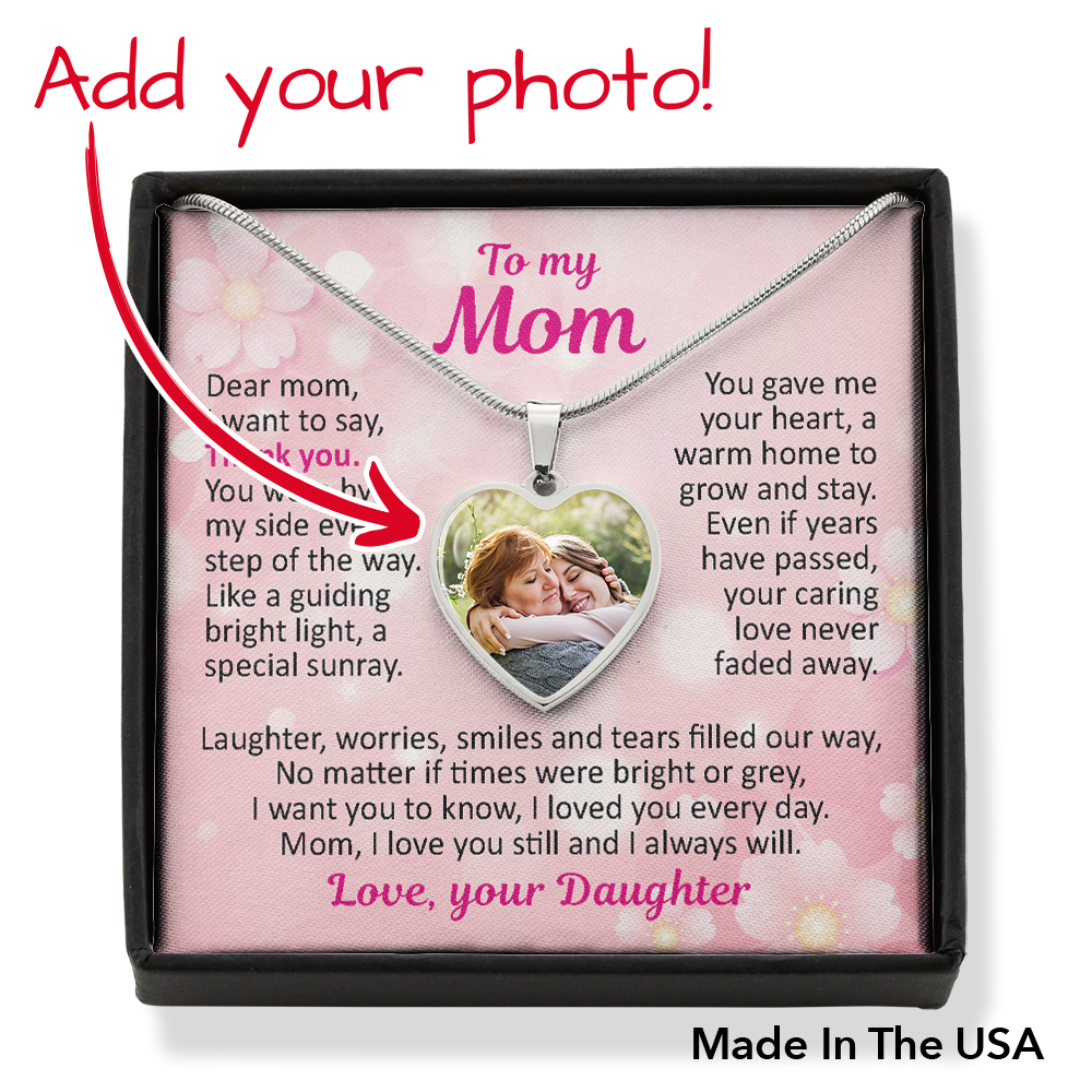 (Photo Upload) To My Mom – I Love You Still And I Always Will – Custom Necklace