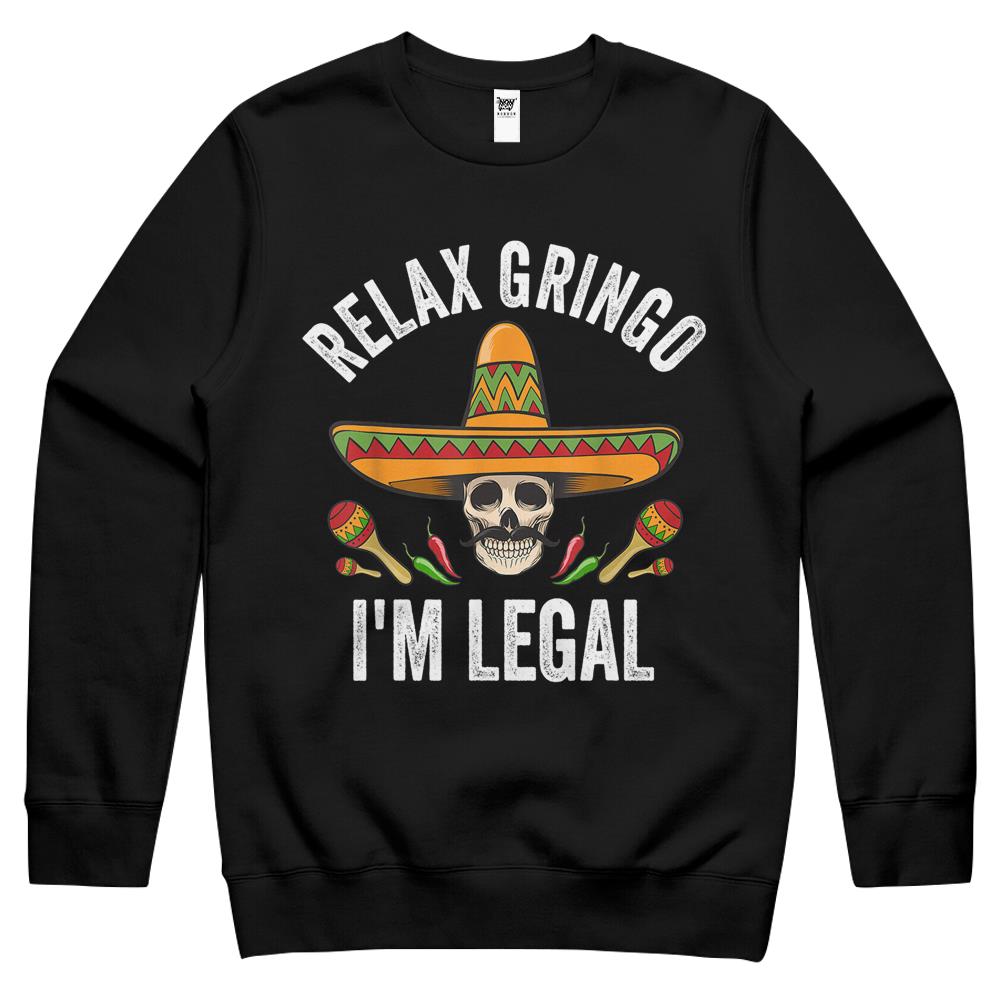 Relax Gringo I’M Legal Shirt Mexican Skull Cinco De Mayo Crewneck Sweatshirt