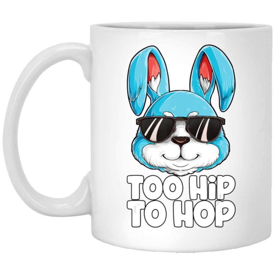 Too Hip To Hop Easter Day Bunny Boys Girls Kids Men (2) 11oz 15oz White Mug Happy Easter Day Funny Colors Eggs Bunny Ears Peeps Cute