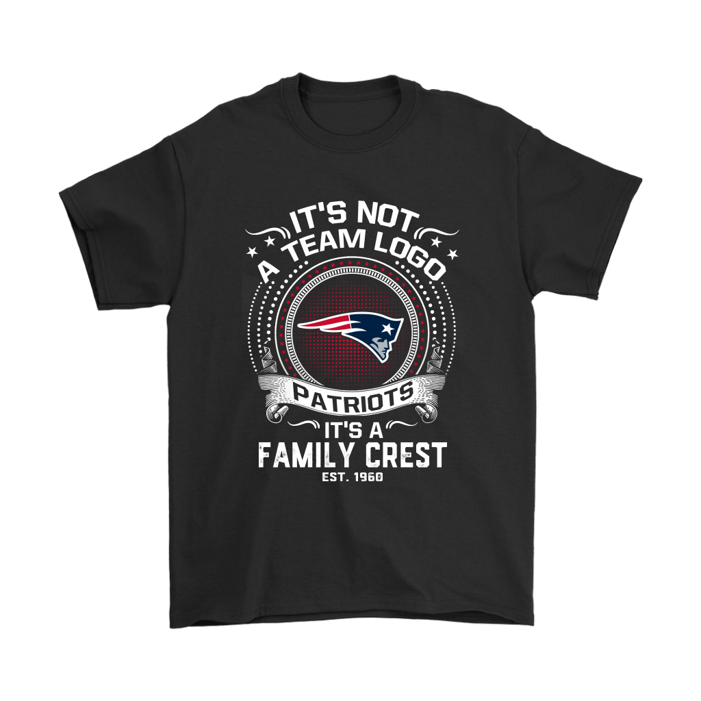 Get Here Its Not A Team Logo Its A Family Crest New England Patriots Shirts