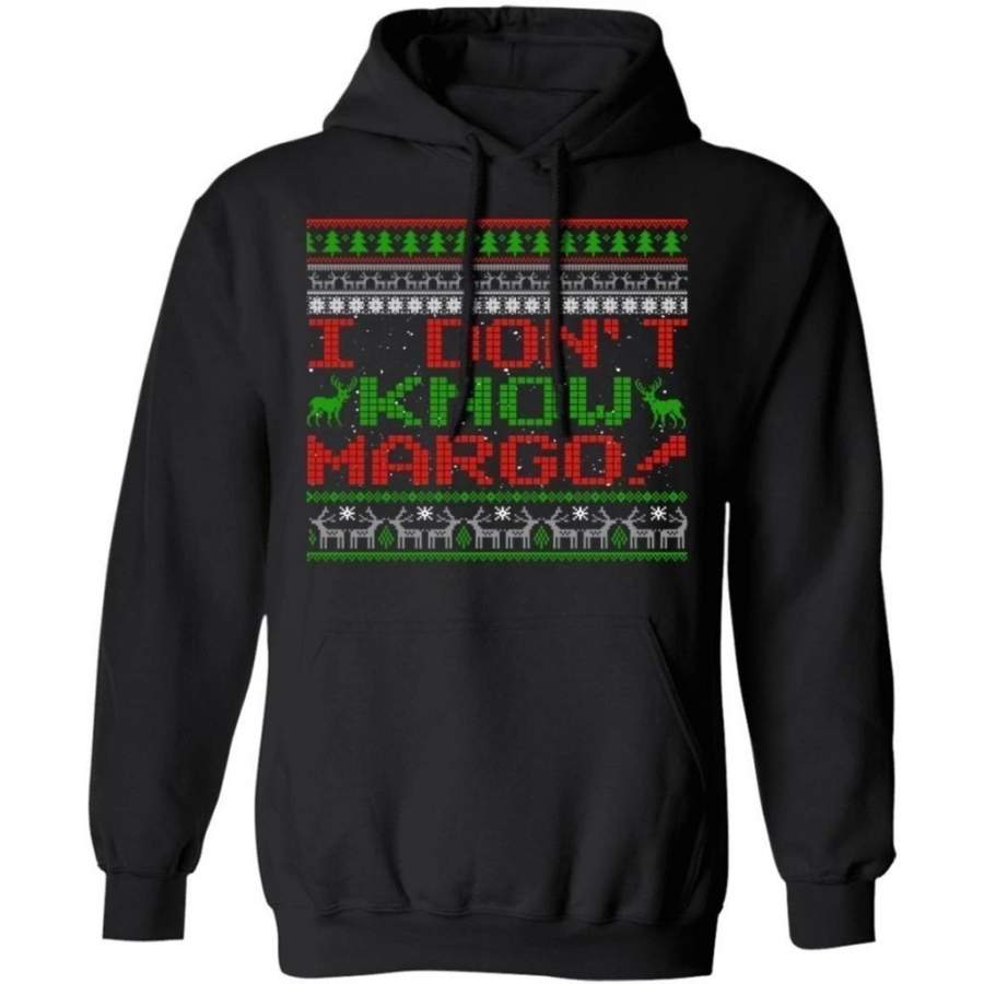 I Don t Know Margo Hoodie Christmas Vacation Ugly Style Xmas Gift MT10