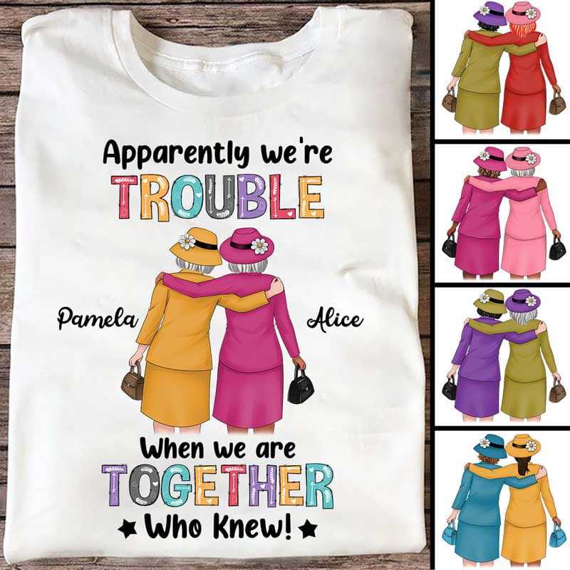 We’re Trouble Old Ladies Best Friends Personalized Shirt