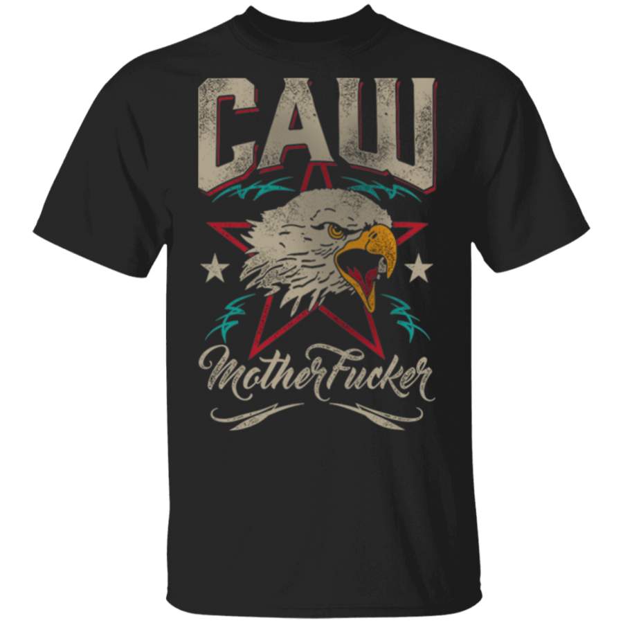 CAW Motherfuckers T Shirt