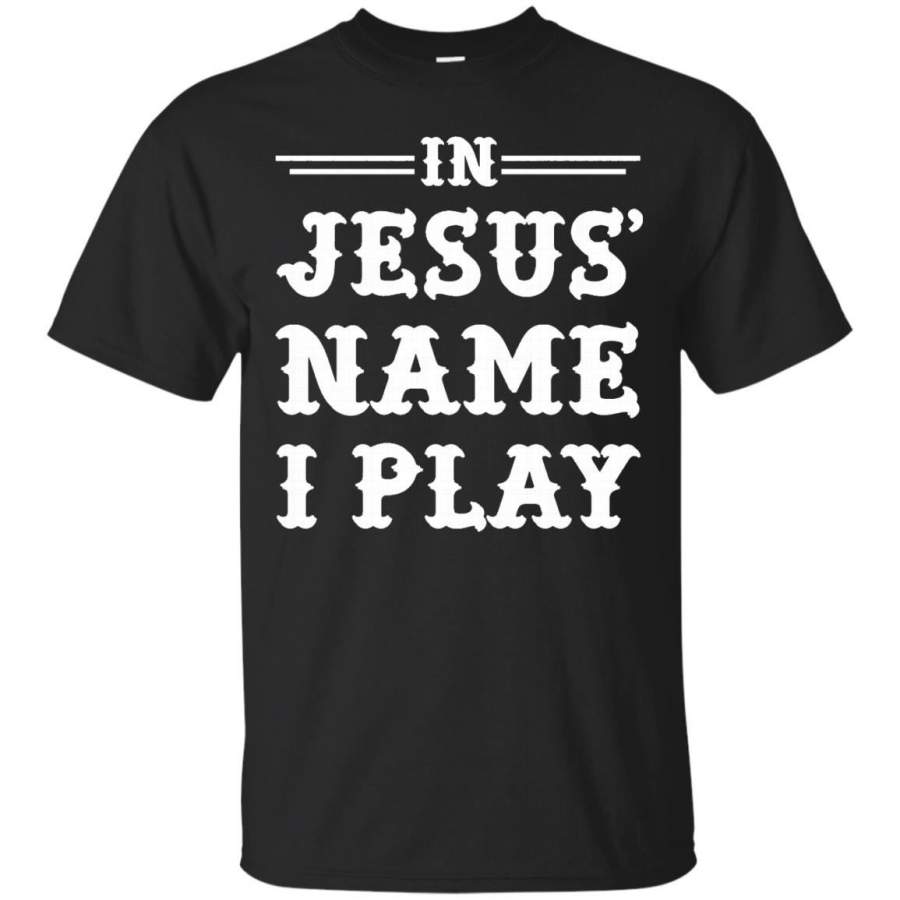 AGR In Jesus’ Name I Play, Christian Sports T-Shirt