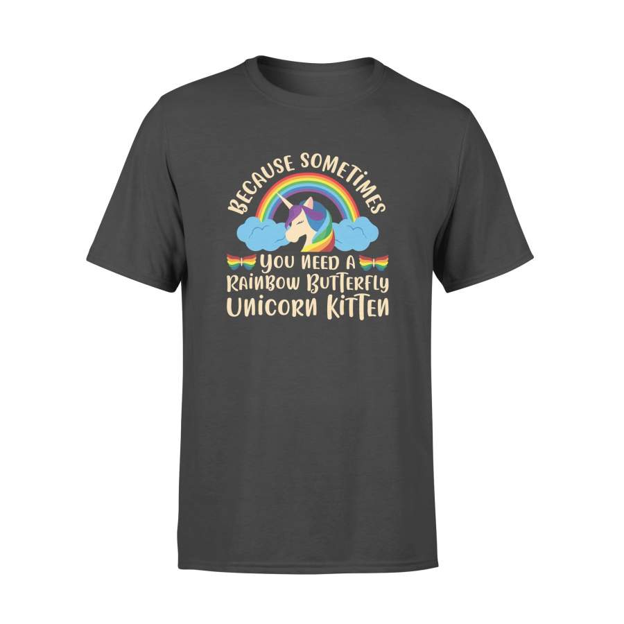 Rainbow Butterfly Unicorn – You Need Rainbow Butterfly Unicorn Kitten – Standard T-shirt