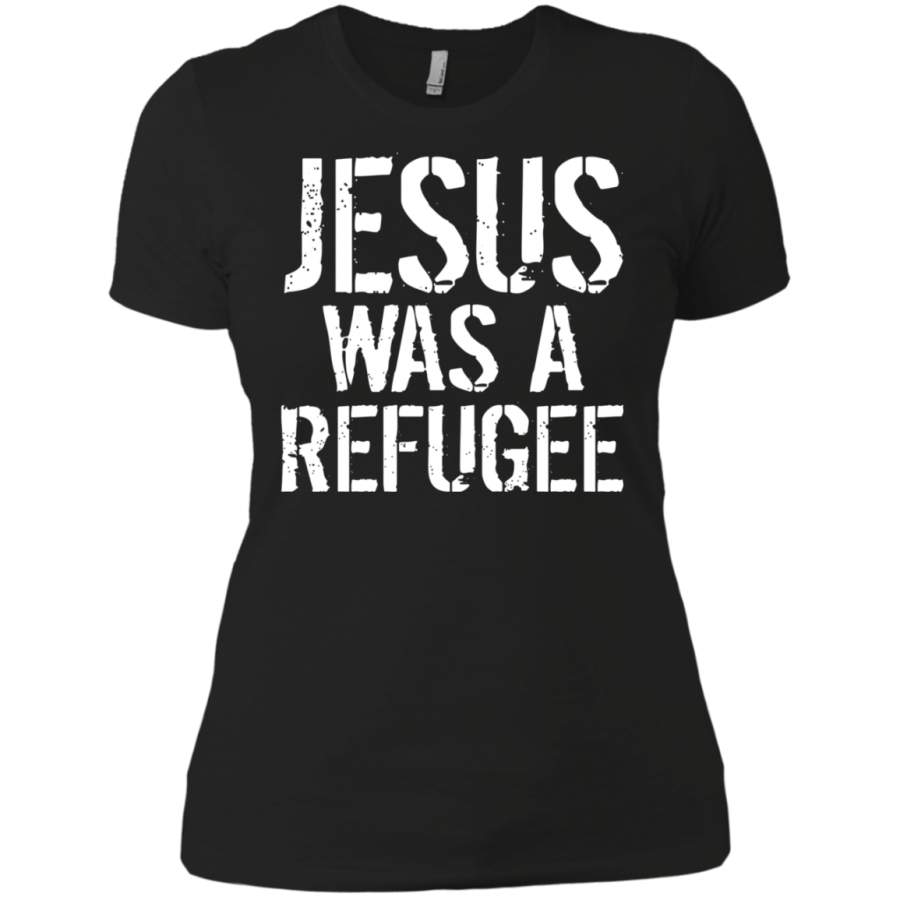 Jesus Was A Refugee Ladies’ T-Shirt