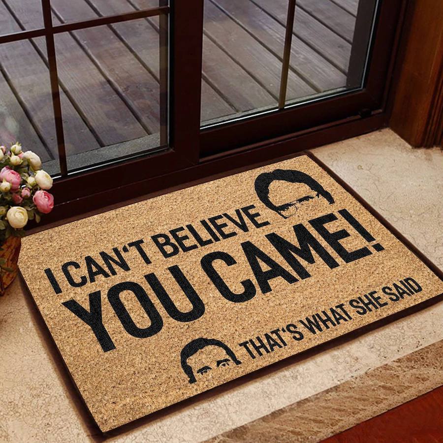 Cant Believe You Came Thats What She Said All Over Printing Doormat Pre2317