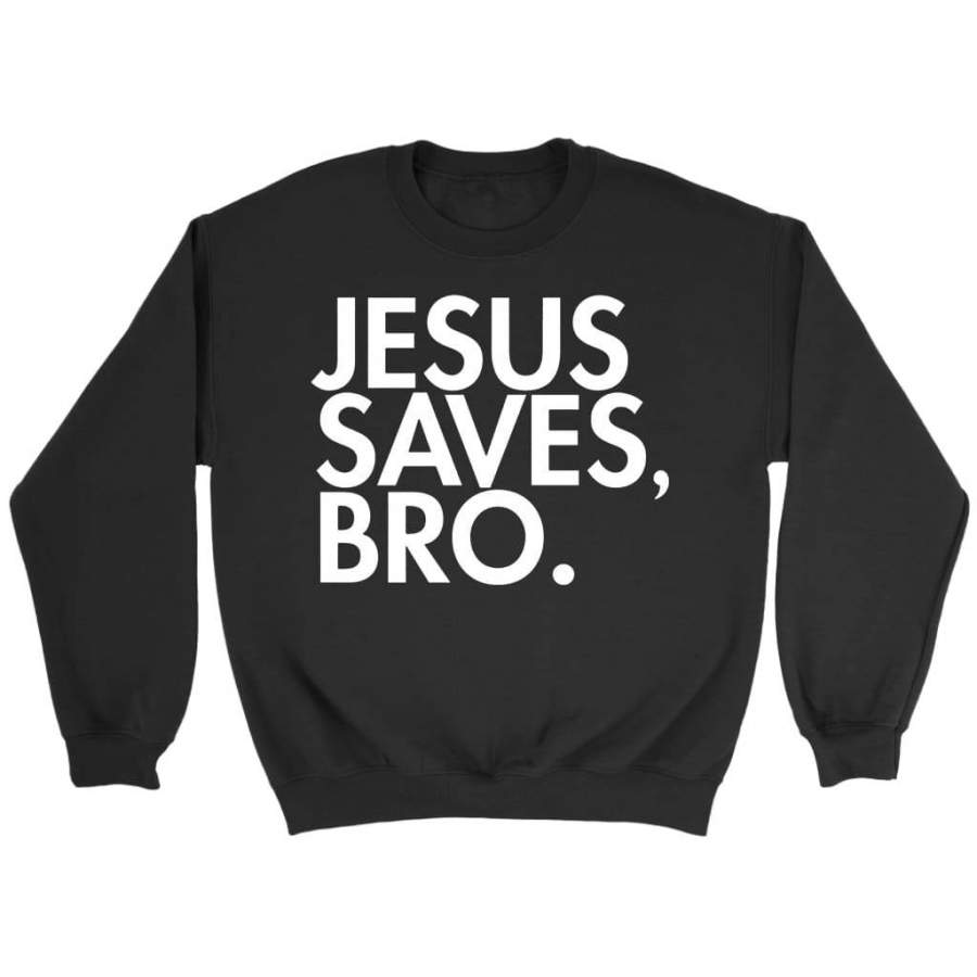 Jesus saves bro sweatshirt – Jesus sweatshirt