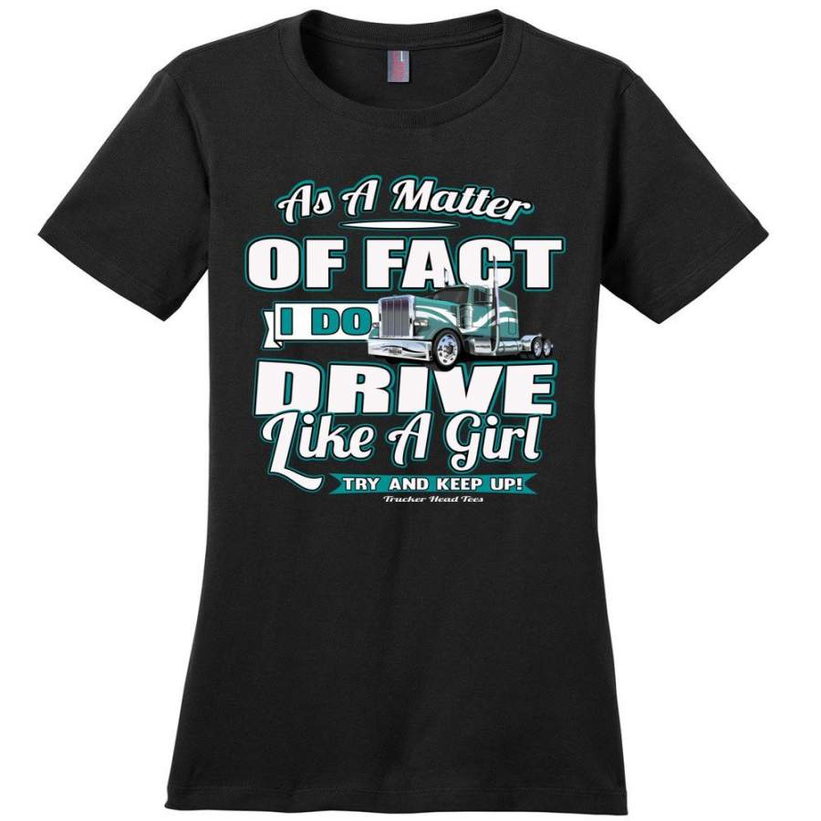 As A Matter Of Fact I Do Drive Like A Girl Women’s Trucker Shirts