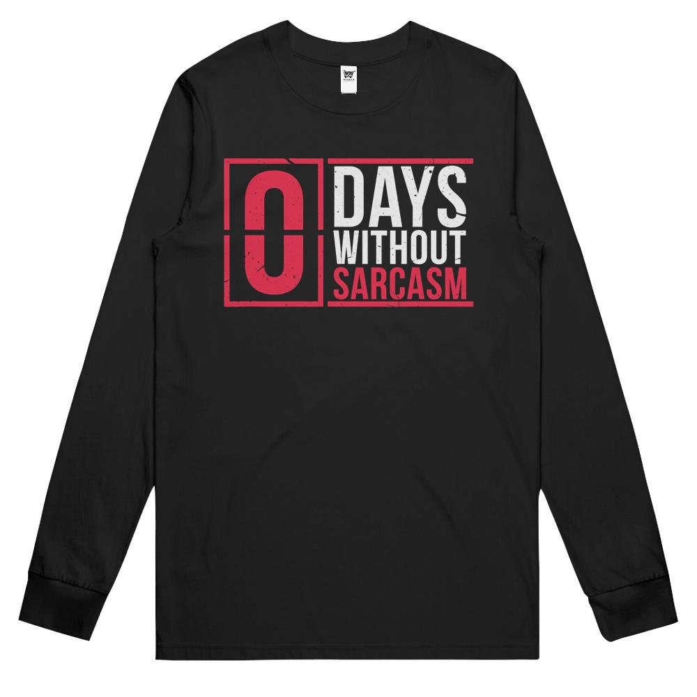 0 Days Without Sarcasm Funny Sarcastic Gift Long Sleeve T Shirts