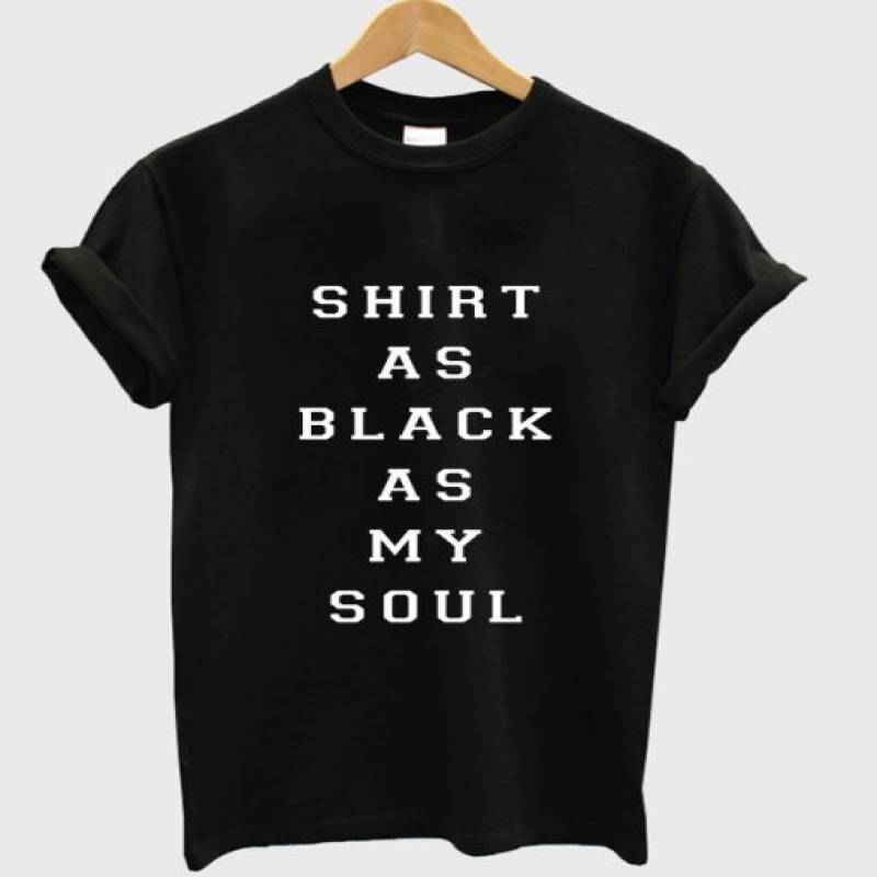 Shirt As Black As My Soul T Shirt