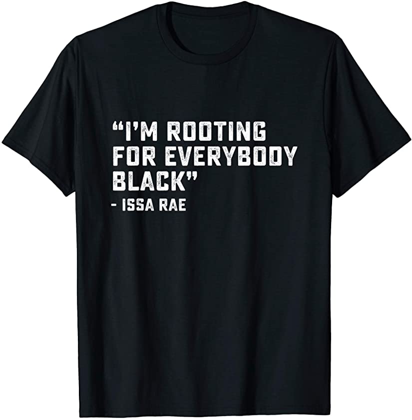 I’m Rooting for Everybody Black Power BLM Black Lives Matter T-Shirt