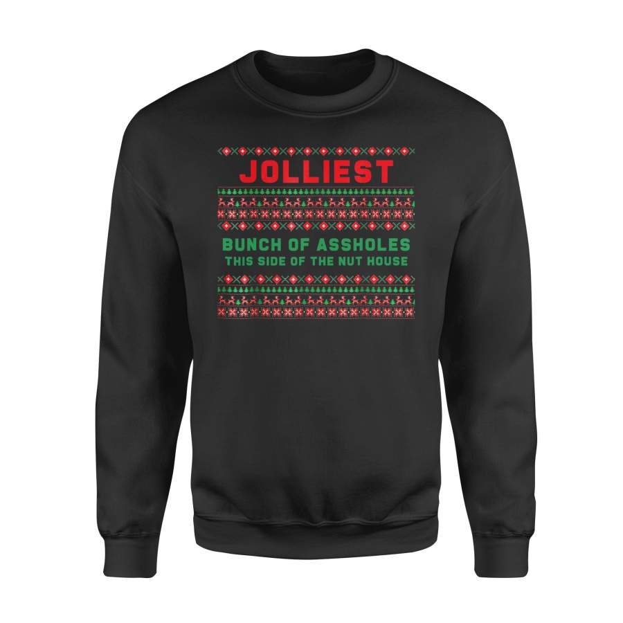 Jolliest Bunch Of Assholes This Side Of The Nut House Ugly Christmas Sweater Shirt – Standard Fleece Sweatshirt